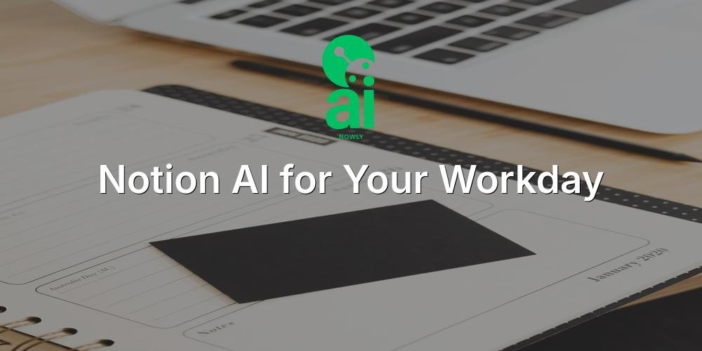 Notion AI Is Becoming the Operating System for Your Entire Workday